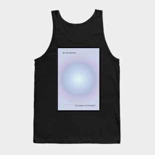 Positive Affirmation Aesthetic Aura | Be the Energy You Want to Attract Tank Top